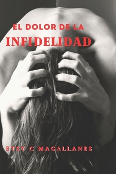 Paperback EL DOLOR de UNA INFIDELIDAD [Spanish] Book