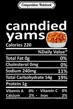 Composition Notebook: Candied Yams Nutrition Food Facts Thanksgiving Costume Xmas  Journal/Notebook Blank Lined Ruled 6x9 100 Pages