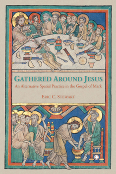 Paperback Gathered Around Jesus: An Alternative Spatial Practice in the Gospel of Mark Book