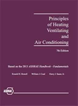 Hardcover Principles of Heating, Ventilating and Air Conditioning: A Textbook With Design Data Based on the 2013 Ashrae Handbook-fundamentals Book