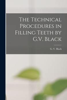 Paperback The Technical Procedures in Filling Teeth by G.V. Black Book