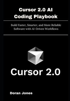 Paperback Cursor 2.0 AI Coding Playbook: Build Faster, Smarter, and More Reliable Software with AI-Driven Workflows Book