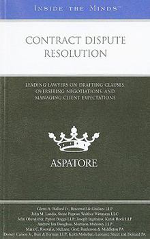 Paperback Contract Dispute Resolution: Leading Lawyers on Drafting Clauses, Overseeing Negotiations, and Managing Client Expectations Book