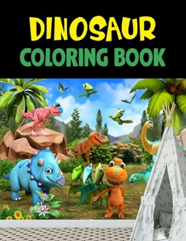 Dinosaur Coloring Book: Fantastic Dinosaur Coloring Book for Boys, Girls, Toddlers, Preschoolers, Kids