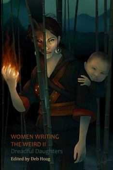 Women Writing the Weird II: Dreadful Daughters - Book #2 of the Women Writing the Weird