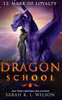 Mark of Loyalty - Book #12 of the Dragon School
