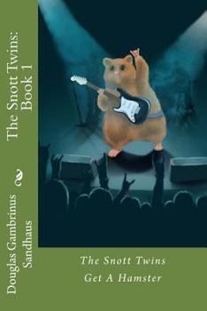 Paperback The Snott Twins Get a Hamster Book