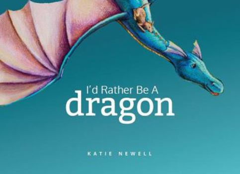 Hardcover I'd Rather Be A Dragon Book
