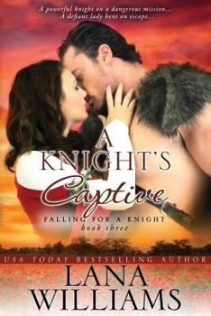 A Knight's Captive - Book #3 of the Falling For A Knight