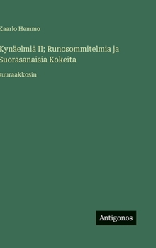 Kynäelmiä II; Runosommitelmia ja Suorasanaisia Kokeita: suuraakkosin
