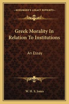 Paperback Greek Morality In Relation To Institutions: An Essay Book