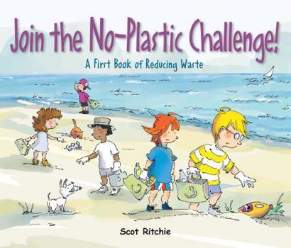 Hardcover Join the No-Plastic Challenge!: A First Book of Reducing Waste Book