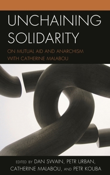 Paperback Unchaining Solidarity: On Mutual Aid and Anarchism with Catherine Malabou Book
