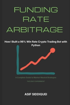 Funding Rate Arbitrage: How I Built a 96% Win Rate Crypto Trading Bot with Python — A Complete Guide to Market-Neutral Strategies