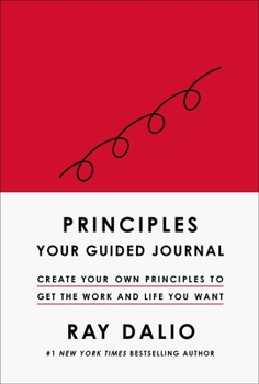 Hardcover Principles: Your Guided Journal (Create Your Own Principles to Get the Work and Life You Want) Book