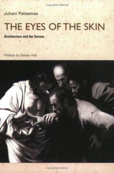 The Eyes of the Skin: Architecture and the Senses
