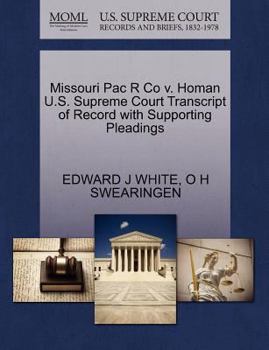 Paperback Missouri Pac R Co V. Homan U.S. Supreme Court Transcript of Record with Supporting Pleadings Book