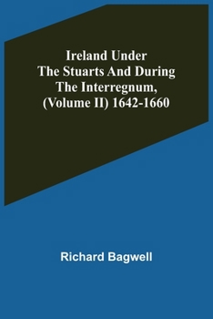 Paperback Ireland under the Stuarts and during the Interregnum, (Volume II) 1642-1660 Book