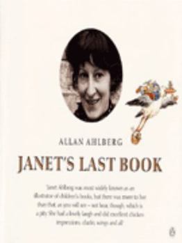 Janet's last book : Janet Ahlberg 1944-1994 : a memento