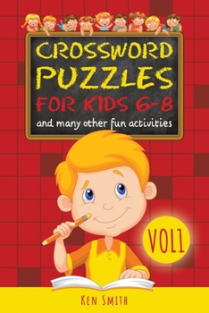 CROSSWORD PUZZLES FOR KIDS 6-8: and many other fun activities (Crosswords)