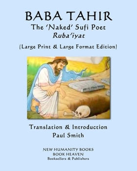 Paperback BABA TAHIR The 'Naked' Sufi Poet... Ruba'iyat: (Large Print & Large Format Edition) [Large Print] Book