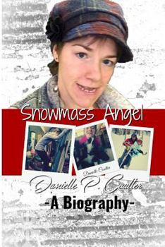 Paperback Snowmass Angel: a biography of Danielle Coulter Book