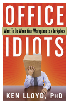 Paperback Office Idiots: What to Do When Your Workplace Is a Jerkplace Book