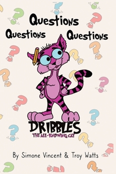 Hardcover Dribbles The All Knowing Cat: Questions, Questions, Questions Book