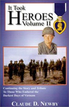 Paperback It Took Heroes: Volume II, Continuing the Story and Tribute to Those Who Endured the Darkest Days of Vietnam Book