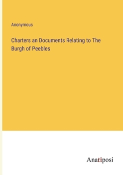 Paperback Charters an Documents Relating to The Burgh of Peebles Book