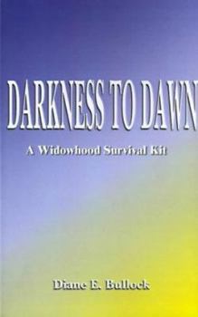 Paperback Darkness to Dawn: A Widowhood Survival Kit Book