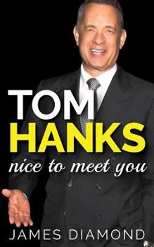 Paperback Tom Hanks: Nice to Meet You (Biographies of Famous People) Book