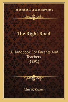 The Right Road: A Handbook For Parents And Teachers