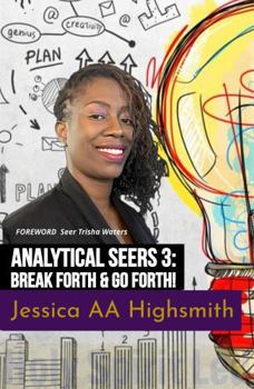 Paperback Analytical Seers Break Forth & GOFORTH!: The Journey of a Nabi-Seer from Struggle to Victory, Healing, and Breakthrough (Analytical Seers Trilogy) Book