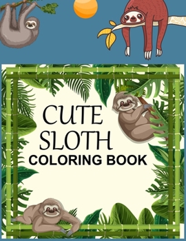 Paperback Cute Sloth Coloring Book: Sloth Coloring Book