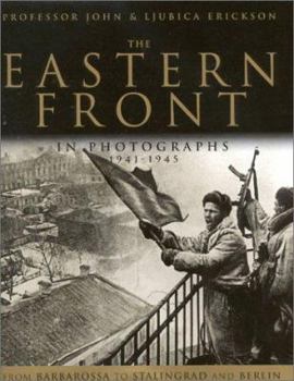 Hardcover The Eastern Front in Photographs: From Barbarossa to Stalingrad and Berlin Book