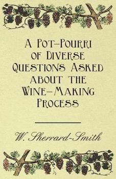 Paperback A Pot-Pourri of Diverse Questions Asked about the Wine-Making Process Book