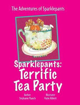 Hardcover Sparklepants: Terrific Tea Party Book