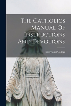 Paperback The Catholics Manual Of Instructions And Devotions Book