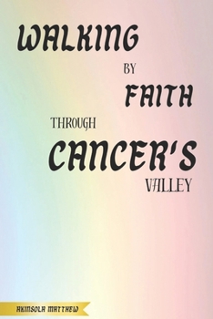 Paperback Walking by Faith Through Cancer's Valley Book