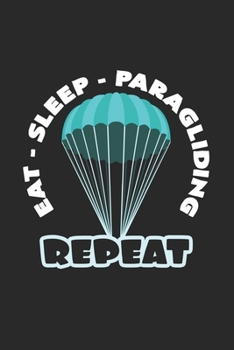 Eat sleep paragliding repeat: 6x9 Paragliding | dotgrid | dot grid paper | notebook | notes