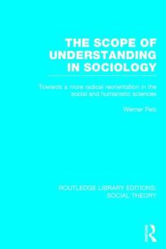 The Scope of Understanding in Sociology (Rle Social Theory)
