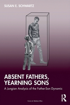 Absent Fathers, Yearning Sons: A Jungian Analysis of the Father-Son Dynamic