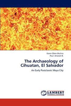 Paperback The Archaeology of Cihuatan, El Salvador Book