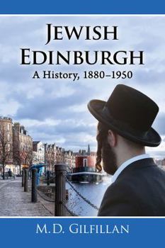 Paperback Jewish Edinburgh: A History, 1880-1950 Book
