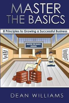 Paperback Master the Basics: 8 Key Principles to Growing a Successful Business Book