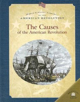 The Causes of the American Revolution - Book  of the World Almanac® Library of the American Revolution
