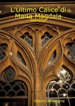 Paperback L'Ultimo Calice di Maria Magdala [Italian] Book