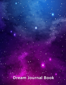 Dream Journal Book: Dream Diary and Dreambook Journal Log Book, 100 Pages - 8.5" x 11"
