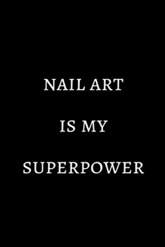 Paperback Nail art is my superpower: novelty notebook 6"x9" Book